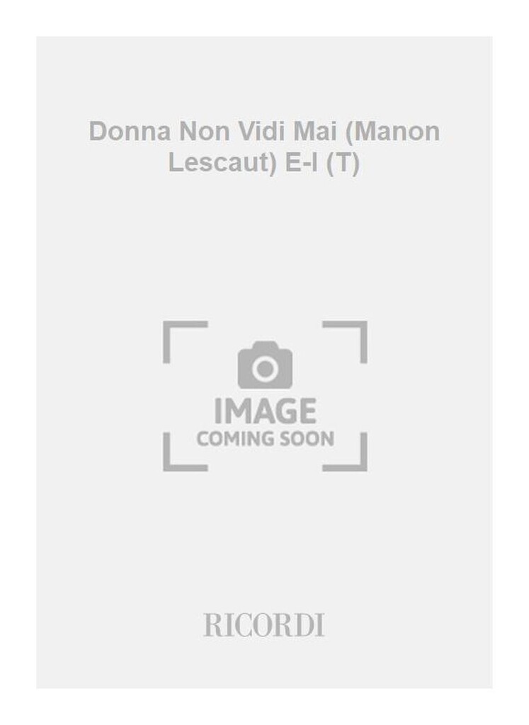 Donna Non Vidi Mai (Manon Lescaut) E-I (T)